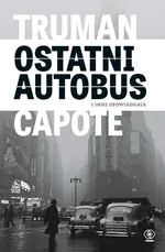 Ostatni autobus i inne opowiadania - Truman Capote