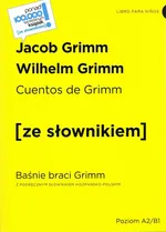 Cuentos de Grimm / Baśnie braci Grimm z podręcznym słownikiem hiszpańsko-polskim poziom A2-B1 - Jacob Grimm