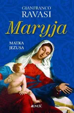 Maryja Matka Jezusa - Ravasi Gianfranco