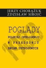 Poglądy polskiej inteligencji w przededniu zmian ustrojowych - Jerzy Chorążuk