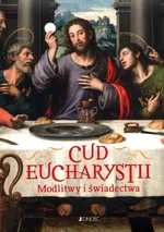 Cud Eucharystii Modlitwy i świadectwa - Hubert Wołącewicz