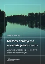 Metody analityczne w ocenie jakości wody - Anna Gacek