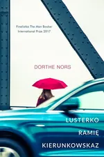Lusterko, ramię, kierunkowskaz - Dorthe Nors