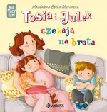 Tosia i Julek czekają na brata - Magdalena Boćko-Mysiorska