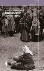 Bieżeństwo 1915 - Aneta Prymaka-Oniszk
