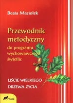 Przewodnik metodyczny programu wychowawczego świetlic - Beata Maciołek