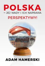 Polska jej wady i ich naprawa Perspektywy - Adam Hamerski