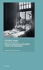 Historia zapisana na drzwiach i dwie inne opowieści - Christine Lavant