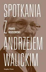Spotkania z Andrzejem Walickim - Paweł Kozłowski