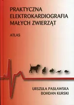 Praktyczna elektrokardiografia małych zwierząt - Urszula Pasławska