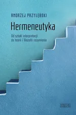 Hermeneutyka. - Andrzej Przyłębski