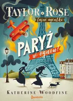 Taylor i Rose Tajne agentki 1 Paryż w ogniu - Katherine Woodfine