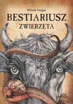 Bestiariusz Zwierzęta - Witold Vargas