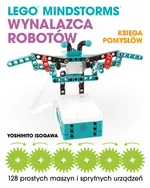 Lego Mindstorms Wynalazca Robotów Księga pomysłów - Isogawa Yoshihito