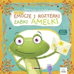 Kolejne emocje i rozterki żabki Amelki - Katarzyna Michalec