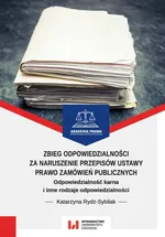 Zbieg odpowiedzialności za naruszenie przepisów ustawy Prawo zamówień publicznych - Katarzyna Rydz-Sybilak