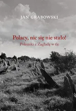 Polacy nic się nie stało - Jan Grabowski