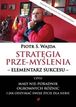 Strategia przemyślenia elementarz sukcesu czyli mały nie-poradnik ogromnych różnic i jak odzysk - Wajda Piotr S.
