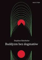 Buddyzm bez dogmatów - Stephen Batchelor