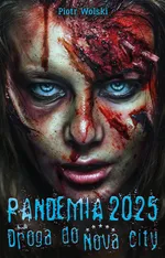 Pandemia 2025. Droga do Nova City - Piotr Wolski