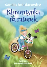 Klementynka na ratunek - Kamila Bondarowicz