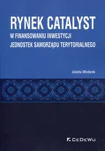 Rynek CATALYST w finansowaniu inwestycji jednostek samorządu terytorialnego - Jolanta Włodarek