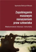 Zapobieganie masowym naruszeniom praw człowieka - Agnieszka Bieńczyk-Missala