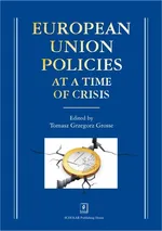 European Union Policies at a Time of Crisis - Grosse Tomasz Grzegorz (red. nauk.)