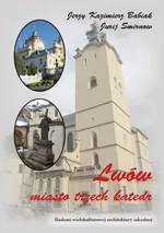 Lwów Miasto trzech katedr - Babiak Jerzy Kazimierz