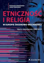 Etniczność i religia w Europie Środkowo-Wschodniej. Ujęcie statystyczne 1989-2019 - Pieńkowski Jakub