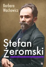 Stefan Żeromski - Barbara Wachowicz