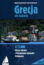 Grecja dla żeglarzy Tom 2 Morze Jońskie i Południowo-Zachodni Peloponez - Elżbieta Kasperaszek
