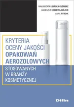 Kryteria oceny jakości opakowań aerozolowych stosowanych w branży kosmetycznej - Małgorzata Lisińska-Kuśnierz