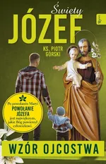Święty Józef Wzór Ojcostwa - Piotr Górski