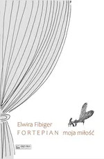 Fortepian moja miłość - Elwira Fibiger
