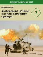 Armatohaubice kal 152-155 mm na podwoziach samochodów ciężarowych - Jarosław Brach
