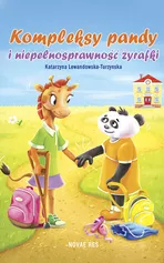 Kompleksy pandy i niepełnosprawność żyrafki - Katarzyna Lewandowska-Turzynska