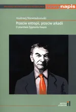 Przeciw entropii przeciw arkadii - Andrzej Niewiadomski
