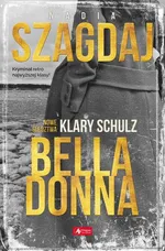 Bella Donna Nowe śledztwa Klary Schulz - Nadia Szagdaj
