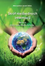 Skrót niezbędnych informacji - dla tych, którzy zapominają czytania - Skiba Mieczysław Jacek