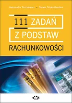 111 zadań z podstaw rachunkowości - Aleksandra Paszkiewicz