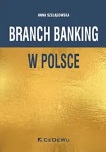 Branch banking w Polsce - Szelągowska Anna