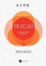 IKIGAI Japoński sposób na to, jak znaleźć sens w życiu - Ken Mogi