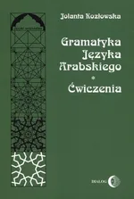 Gramatyka języka arabskiego Ćwiczenia - Jolanta Kozłowska