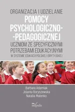 Organizacja i udzielanie pomocy psychologiczno-pedagogicznej uczniom ze specyficznymi potrzebami edukacyjnymi - Jolanta Boryszewska