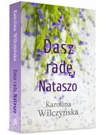 Dasz radę, Nataszo - Karolina Wilczyńska