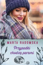 Przypadki chodzą parami - Marta Radomska