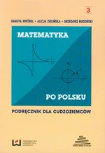 Matematyka po polsku 3 Podręcznik dla cudzoziemców - Grzegorz Rudziński