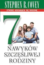 7 nawyków szczęśliwej rodziny - Covey Stephen R.