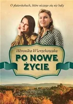 Po nowe życie - Weronika Wierzchowska